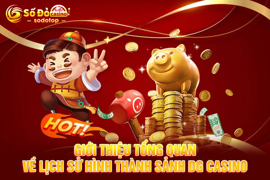 giới-thiệu-tổng-quan-về-lịch-sử-hình-thành-sảnh dg casino