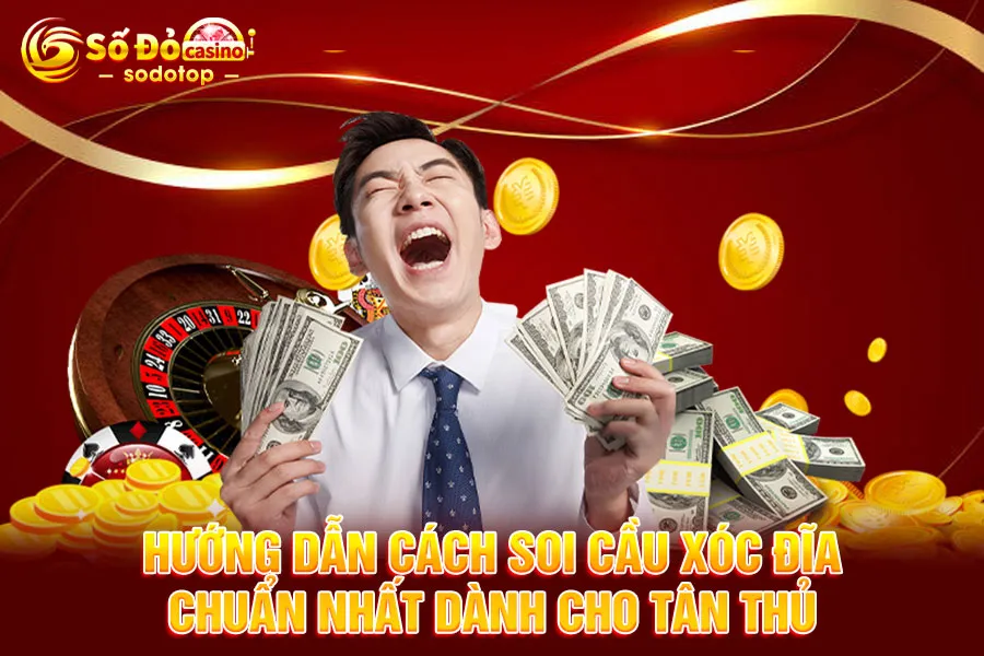 hướng-dẫn-cách-soi-cầu-xóc-đĩa-chuẩn-nhất-dành-cho-tân-thủ