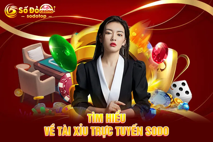 tìm hiểu về tài xỉu trực tuyến sodo