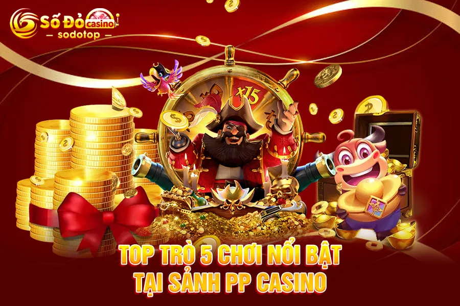 top-trò-5-chơi-nổi-bật-tại-sảnh-pp casino