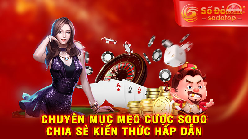 chuyên mục mẹo cược sodo - chia sẻ kiến thức hấp dẫn