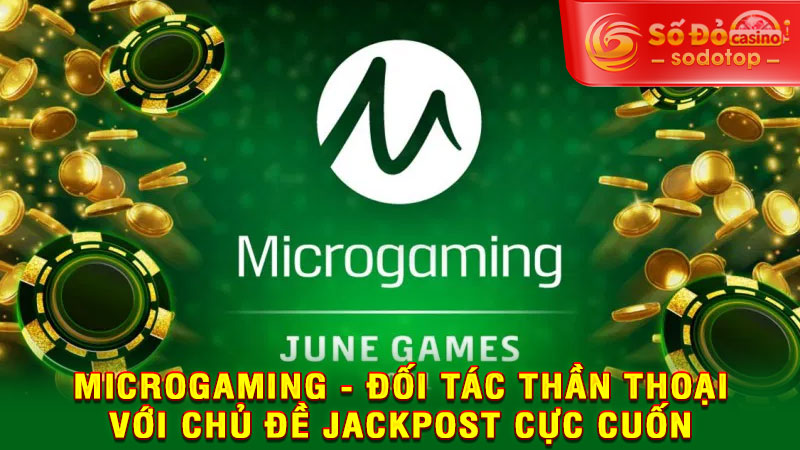 microgaming - đối tấc thần thoại với chủ đề jackpost cực cuốn