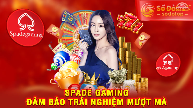 spade gaming - đảm bảo trải nghiệm mượt mà